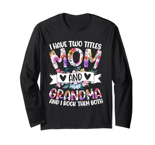 Ich Habe Zwei Titel Mama und Grandma und ich Rocke sie beide Langarmshirt von Funny Grandmother Grandparent Grandmom Gifts