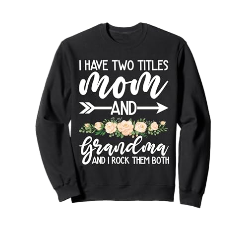 Ich Habe Zwei Titel Mama und Grandma und ich Rocke sie beide Sweatshirt von Funny Grandmother Grandparent Grandmom Gifts