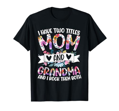 Ich Habe Zwei Titel Mama und Grandma und ich Rocke sie beide T-Shirt von Funny Grandmother Grandparent Grandmom Gifts
