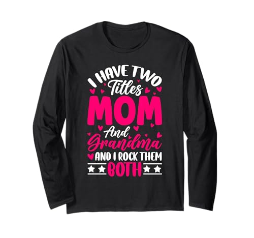Ich Habe Zwei Titel Mama und Oma Ich Rocke sie beide Grandmom Langarmshirt von Funny Grandmother Grandparent Grandmom Gifts