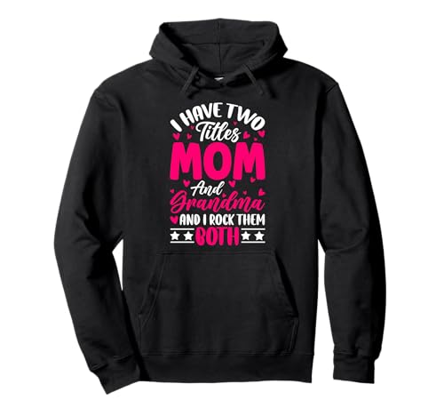 Ich Habe Zwei Titel Mama und Oma Ich Rocke sie beide Grandmom Pullover Hoodie von Funny Grandmother Grandparent Grandmom Gifts