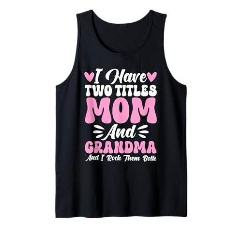 Ich Habe Zwei Titel Mama und Oma Ich Rocke sie beide Grandmom Tank Top von Funny Grandmother Grandparent Grandmom Gifts