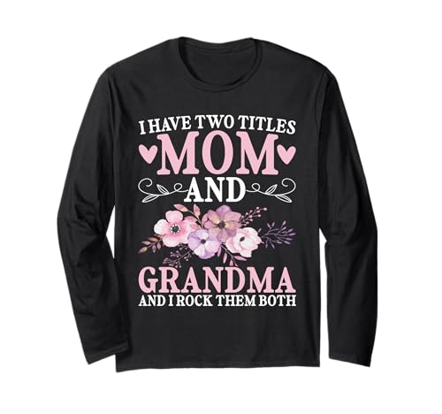 Ich Habe Zwei Titel: Mama und Oma, ich Rocke sie beide, Granny Langarmshirt von Funny Grandmother Grandparent Grandmom Gifts
