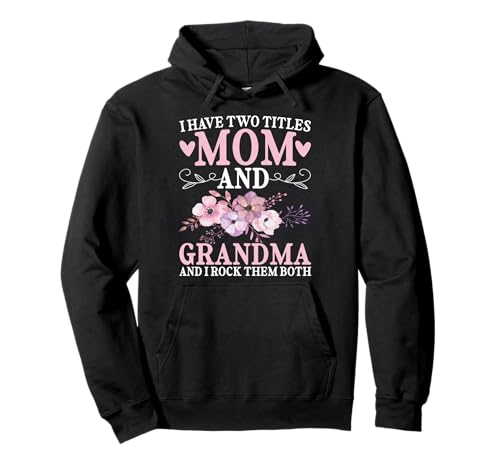Ich Habe Zwei Titel: Mama und Oma, ich Rocke sie beide, Granny Pullover Hoodie von Funny Grandmother Grandparent Grandmom Gifts