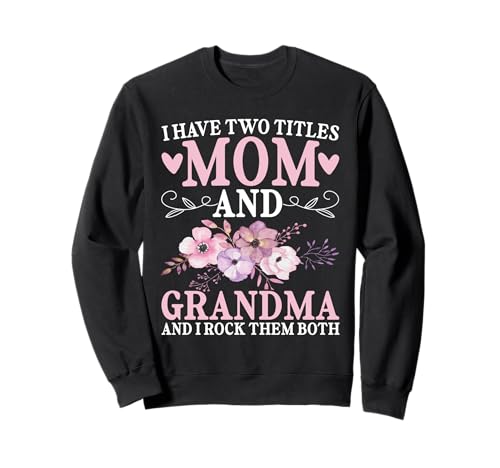 Ich Habe Zwei Titel: Mama und Oma, ich Rocke sie beide, Granny Sweatshirt von Funny Grandmother Grandparent Grandmom Gifts