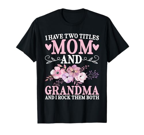 Ich Habe Zwei Titel: Mama und Oma, ich Rocke sie beide, Granny T-Shirt von Funny Grandmother Grandparent Grandmom Gifts