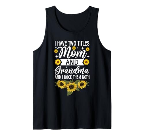 Ich Habe Zwei Titel: Mama und Oma, ich Rocke sie beide, Sonnenblume Tank Top von Funny Grandmother Grandparent Grandmom Gifts