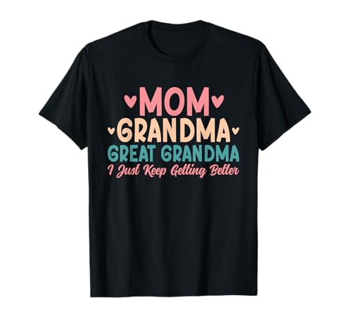 Mama Oma Urgroßmutter Ich werde einfach Immer Besser Oma T-Shirt von Funny Grandmother Grandparent Grandmom Gifts