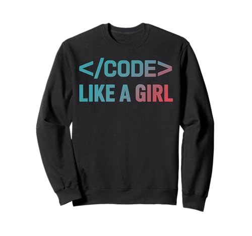 Coder Girl Funny Programming Like A Girl Informatik Sweatshirt von Funny Graphic Tees For Women and Men