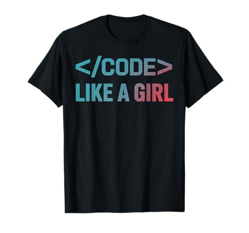 Coder Girl Funny Programming Like A Girl Informatik T-Shirt von Funny Graphic Tees For Women and Men