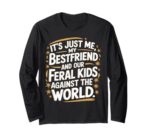 Friend Feral Kids Against the World Lustiger Mutterfreund Langarmshirt von Funny Graphic Tees For Women and Men