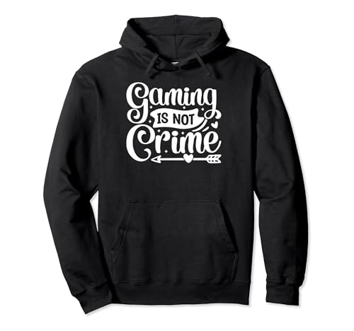 Gaming Is Not Crime Lustige Grafik-T-Shirts für Frauen und Männer Pullover Hoodie von Funny Graphic Tees For Women and Men