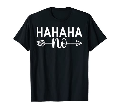 Hahaha No Funny Graphic Tees für Damen und Herren T-Shirt von Funny Graphic Tees For Women and Men