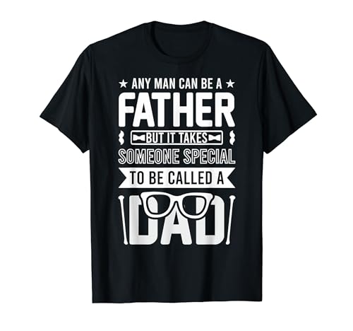 Lustiges T-Shirt mit Aufschrift "Any Man Can Be Fathe Special Called Dad" T-Shirt von Funny Graphic Tees For Women and Men