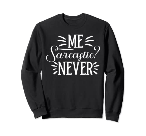 Me Sarcastic Never Funny Graphic Tees für Damen und Herren Sweatshirt von Funny Graphic Tees For Women and Men