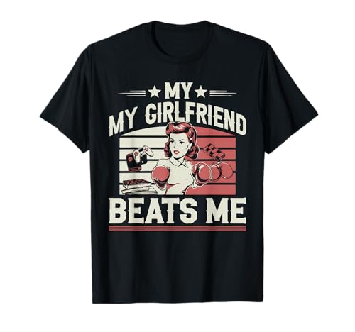 My Girlfriend Beats Me Lustiges Grafikdesign für Männer T-Shirt My Girlfriend Beats Me Lustiges Grafikdesign für Männer T-Shirt von Funny Graphic Tees Men
