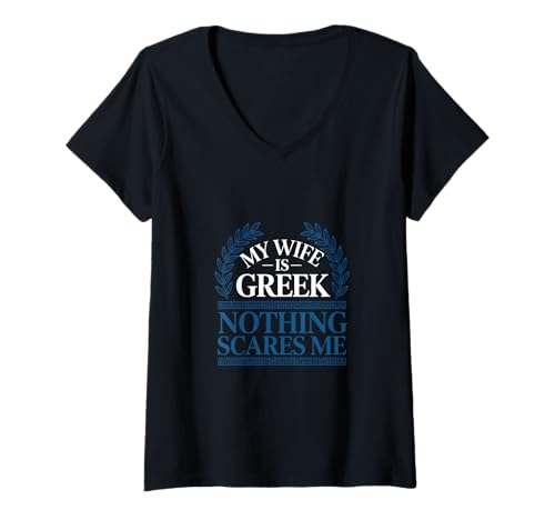 Damen Meine Frau ist Griechin Nichts Macht Mir Angst Griechische Frau T-Shirt mit V-Ausschnitt Damen Meine Frau ist Griechin Nichts Macht Mir Angst Griechische Frau T-Shirt mit V-Ausschnitt von Funny Greek Marriage Humor Designs