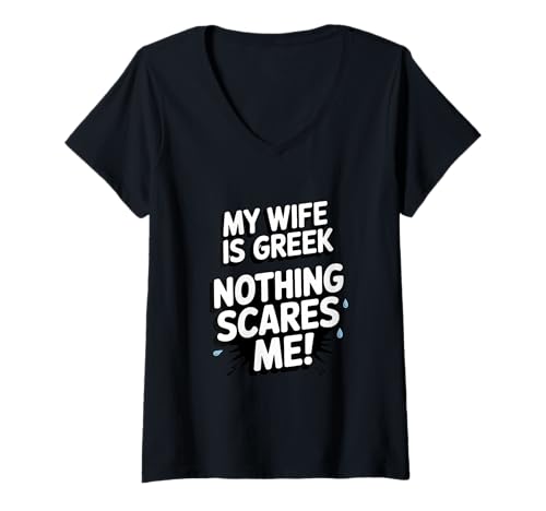 Damen Meine Frau ist Griechin Nichts Macht Mir Angst Griechische Frau T-Shirt mit V-Ausschnitt Damen Meine Frau ist Griechin Nichts Macht Mir Angst Griechische Frau T-Shirt mit V-Ausschnitt von Funny Greek Marriage Humor Designs