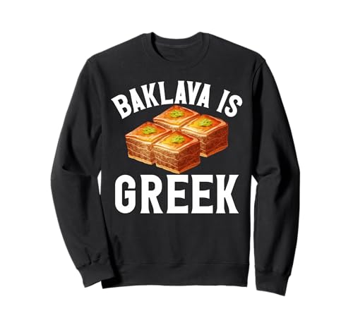 Baklava ist griechisch für Männer und Frauen. Sweatshirt Baklava ist griechisch für Männer und Frauen. Sweatshirt von Funny Greek Pride Products