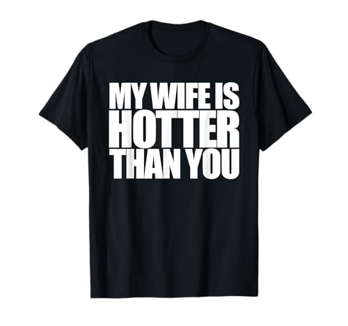 My Wife is Hotter Than Yours You | Freundin Männer Frauen Liebe T-Shirt von Funny Groom Honeymoon Beach Vacation Husband Wear