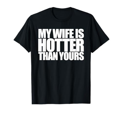 Meine Frau ist heißer als deine | Freundin Männer Frauen Liebe T-Shirt Meine Frau ist heißer als deine | Freundin Männer Frauen Liebe T-Shirt von Funny Groom Honeymoon Beach Vacation Husband Wear