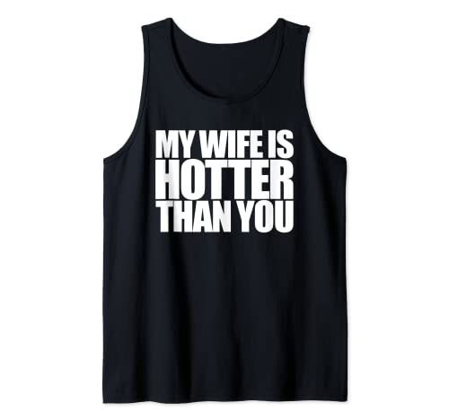 My Wife is Hotter Than Yours You | Freundin Männer Frauen Liebe Tank Top von Funny Groom Honeymoon Beach Vacation Husband Wear