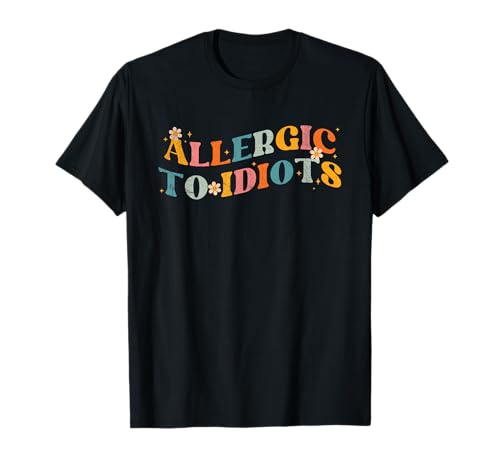 Allergisch gegen Idioten, fetzige, lustige Männer und Frauen T-Shirt Allergisch gegen Idioten, fetzige, lustige Männer und Frauen T-Shirt von Funny Groovy Lover