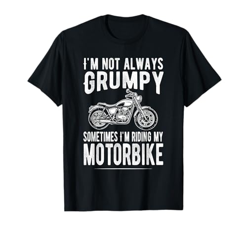 I'm Not Always Grumpy, Lustiger Herren Motorradfahrer Biker Dad T-Shirt I'm Not Always Grumpy, Lustiger Herren Motorradfahrer Biker Dad T-Shirt von Funny Grumpy Old Man Gift