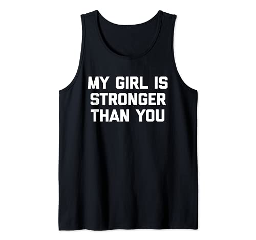 My Girl Is Stronger Than You T-Shirt mit lustigem Spruch Tank Top von Funny Gym Shirt & Funny Workout T-Shirts