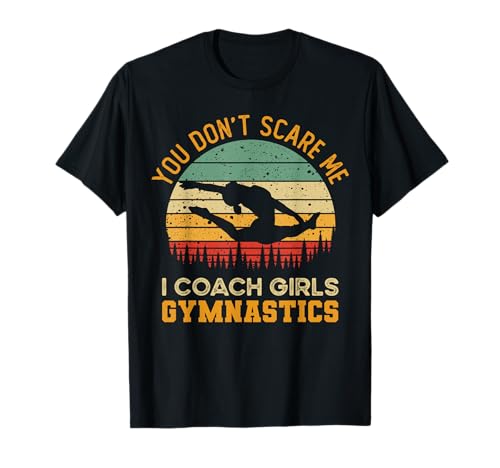 You Don't Scare Me I Coach Girls Gymnastics | Lustiger Trainer T-Shirt von Funny Gymnastics Coach Gifts by Muchofun