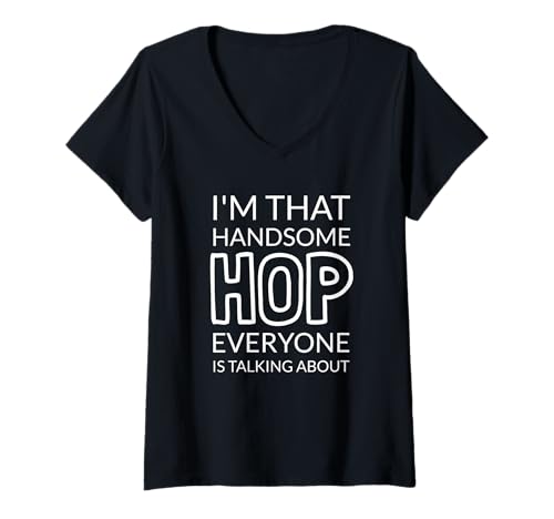 Damen I'm That Handsome HOP Everyone is Talking About T-Shirt mit V-Ausschnitt Damen I'm That Handsome HOP Everyone is Talking About T-Shirt mit V-Ausschnitt von Funny HOP Gift Ideas