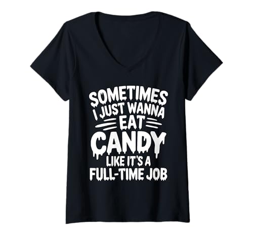 Damen Manchmal möchte ich einfach Süßigkeiten Essen, als wäre es EIN Vollzeitjob T-Shirt mit V-Ausschnitt Damen Manchmal möchte ich einfach Süßigkeiten Essen, als wäre es EIN Vollzeitjob T-Shirt mit V-Ausschnitt von Funny Halloween Candy Lovers Sayings