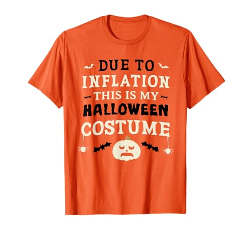 Due to Inflation This is My Halloween Costume - Men Women T-Shirt Due to Inflation This is My Halloween Costume - Men Women T-Shirt von Funny Halloween Costume Shirt For Mens Womens Kids