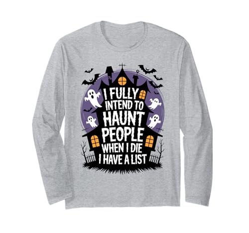 Ich beabsichtige voll und ganz, Menschen zu verfolgen, wenn ich sterbe Lustige Männer Frauen Langarmshirt von Funny Halloween Humor Ghost Joke Haunt People Tee