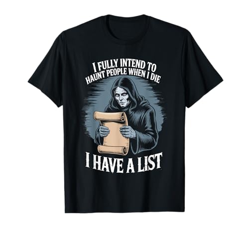Ich beabsichtige voll und ganz, Menschen zu verfolgen, wenn ich sterbe Lustige Männer Frauen T-Shirt von Funny Halloween Humor Ghost Joke Haunt People Tee