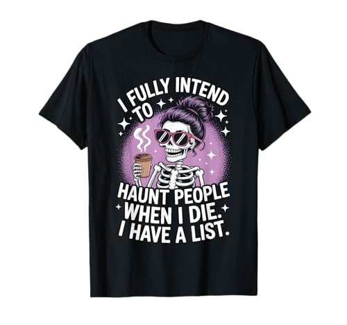 Ich beabsichtige voll und ganz, Menschen zu verfolgen, wenn ich sterbe Lustige Männer Frauen T-Shirt von Funny Halloween Humor Ghost Joke Haunt People Tee
