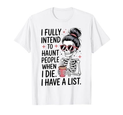 Ich beabsichtige voll und ganz, Menschen zu verfolgen, wenn ich sterbe Lustige Männer Frauen T-Shirt von Funny Halloween Humor Ghost Joke Haunt People Tee
