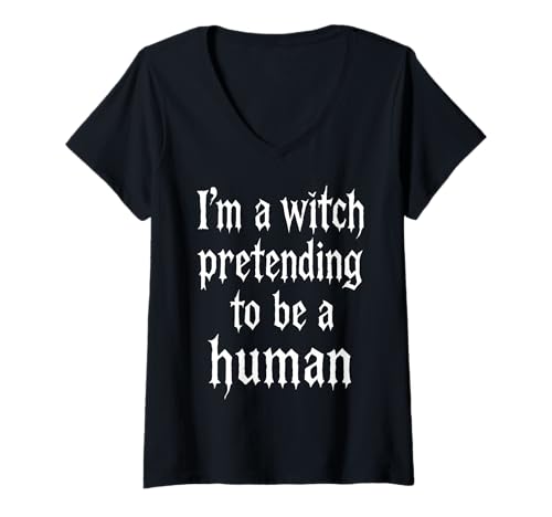 Damen I'm A Witch Pretending to Be Human Low Cost Kostüm T-Shirt mit V-Ausschnitt von Funny Halloween Quote Low Cost Costume for Wiccans