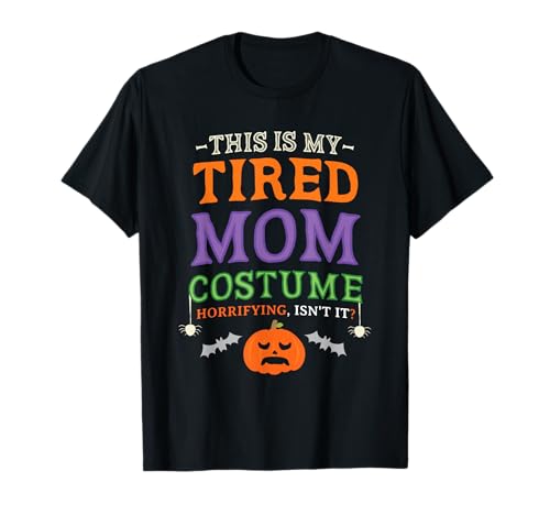 This is My Tired Mom Kostüm Lustiges Halloween Mama Mütter T-Shirt This is My Tired Mom Kostüm Lustiges Halloween Mama Mütter T-Shirt von Funny Halloween Shirts For Mom Mothers Womens