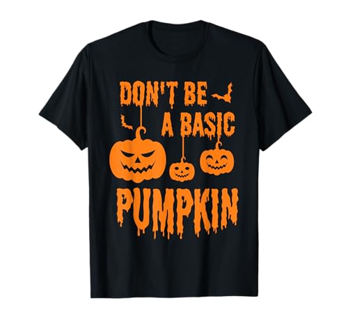 Don't Be A Basic Pumpkin Gruseliges Halloween Damen Herren T-Shirt von Funny Halloween Spooky Season Party