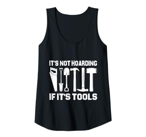 Damen It's Not Hoarding If It's Tools Lustiger Heimwerker für Männer Tank Top Damen It's Not Hoarding If It's Tools Lustiger Heimwerker für Männer Tank Top von Funny Handyman For Men Design