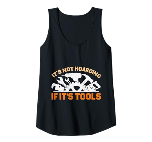 Damen It's Not Hoarding If It's Tools Lustiger Heimwerker für Männer Tank Top Damen It's Not Hoarding If It's Tools Lustiger Heimwerker für Männer Tank Top von Funny Handyman For Men Design
