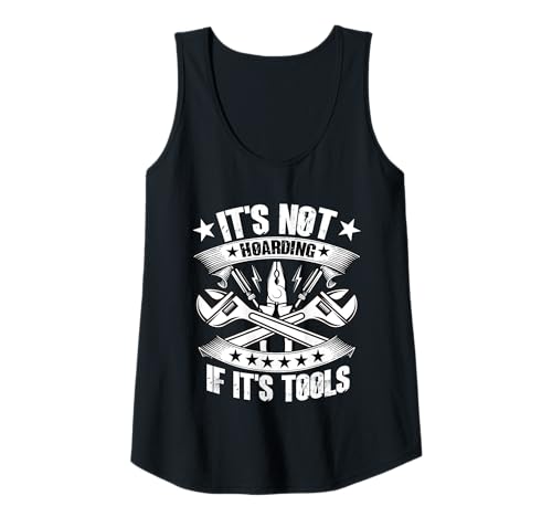 Damen It's Not Hoarding If It's Tools Lustiger Heimwerker für Männer Tank Top von Funny Handyman For Men Design
