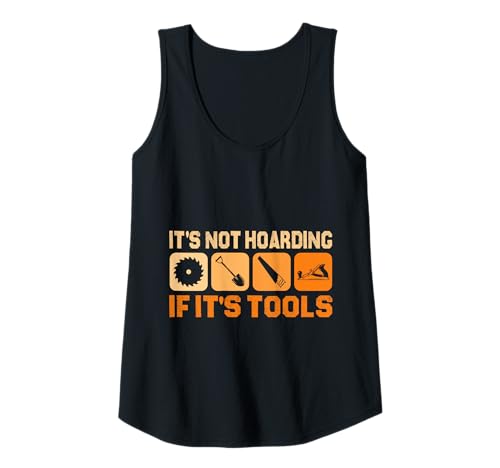 Damen It's Not Hoarding If It's Tools Lustiger Heimwerker für Männer Tank Top von Funny Handyman For Men Design