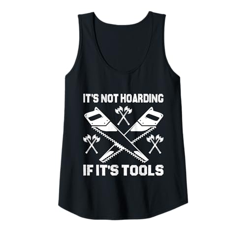 Damen It's Not Hoarding If It's Tools Lustiger Heimwerker für Männer Tank Top Damen It's Not Hoarding If It's Tools Lustiger Heimwerker für Männer Tank Top von Funny Handyman For Men Design