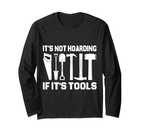 It's Not Hoarding If It's Tools Lustiger Heimwerker für Männer Langarmshirt It's Not Hoarding If It's Tools Lustiger Heimwerker für Männer Langarmshirt von Funny Handyman For Men Design
