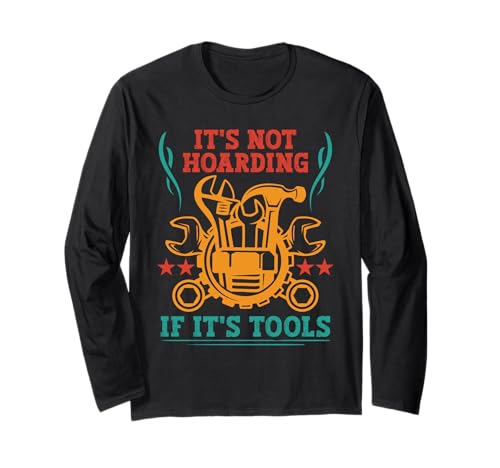 It's Not Hoarding If It's Tools Lustiger Heimwerker für Männer Langarmshirt It's Not Hoarding If It's Tools Lustiger Heimwerker für Männer Langarmshirt von Funny Handyman For Men Design