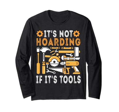 It's Not Hoarding If It's Tools Lustiger Heimwerker für Männer Langarmshirt It's Not Hoarding If It's Tools Lustiger Heimwerker für Männer Langarmshirt von Funny Handyman For Men Design