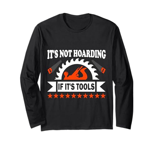 It's Not Hoarding If It's Tools Lustiger Heimwerker für Männer Langarmshirt It's Not Hoarding If It's Tools Lustiger Heimwerker für Männer Langarmshirt von Funny Handyman For Men Design