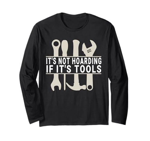 It's Not Hoarding If It's Tools Lustiger Heimwerker für Männer Langarmshirt von Funny Handyman For Men Design